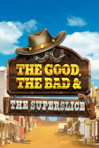 Бесплатная версия игры The Good, the Bad and the SuperSlice | VAVADA KZ 